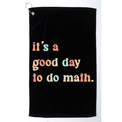 Back To School Its A Good Day To Do Math Teachers Women Platinum Collection Golf Towel