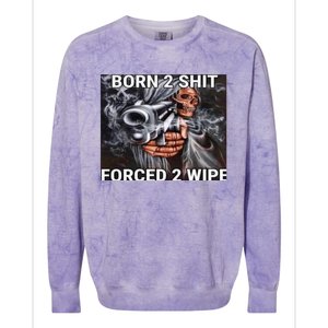 Born To Shit, Forced To Wipe Funny Meme Colorblast Crewneck Sweatshirt