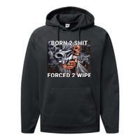 Born To Shit, Forced To Wipe Funny Meme Performance Fleece Hoodie