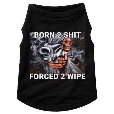 Born To Shit, Forced To Wipe Funny Meme Doggie Tank