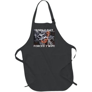 Born To Shit, Forced To Wipe Funny Meme Full-Length Apron With Pockets