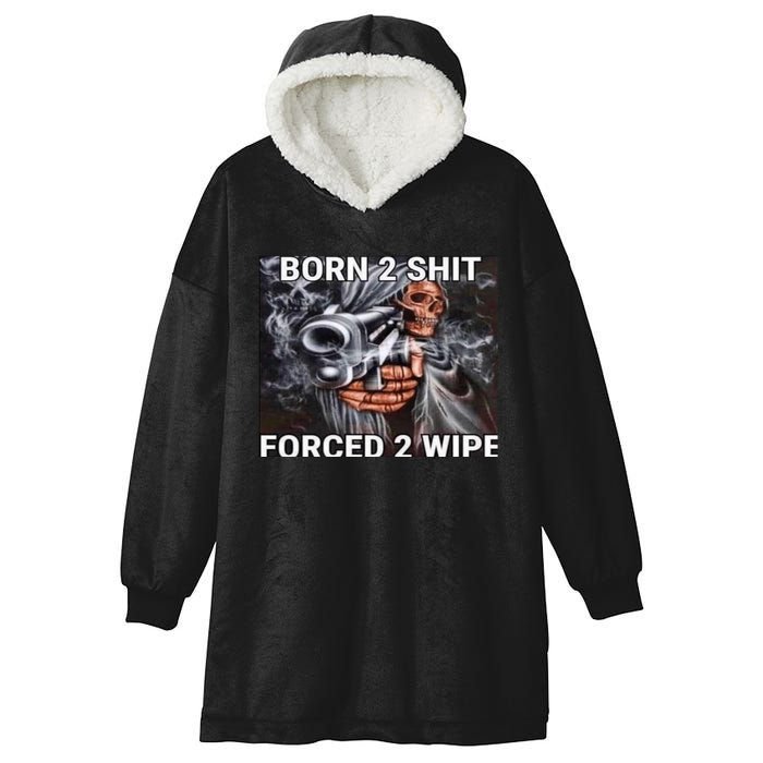 Born To Shit, Forced To Wipe Funny Meme Hooded Wearable Blanket