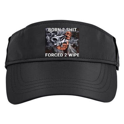 Born To Shit, Forced To Wipe Funny Meme Adult Drive Performance Visor