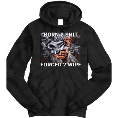 Born To Shit, Forced To Wipe Funny Meme Tie Dye Hoodie