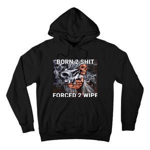 Born To Shit, Forced To Wipe Funny Meme Tall Hoodie