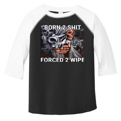 Born To Shit, Forced To Wipe Funny Meme Toddler Fine Jersey T-Shirt