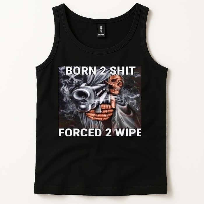 Born To Shit, Forced To Wipe Funny Meme Tank Top