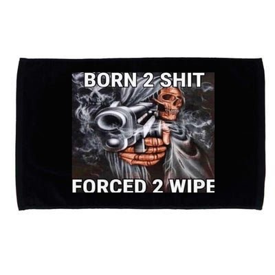 Born To Shit, Forced To Wipe Funny Meme Microfiber Hand Towel