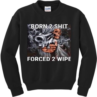 Born To Shit, Forced To Wipe Funny Meme Kids Sweatshirt