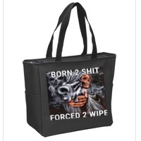 Born To Shit, Forced To Wipe Funny Meme Zip Tote Bag