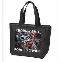 Born To Shit, Forced To Wipe Funny Meme Zip Tote Bag