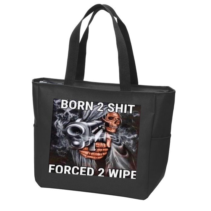 Born To Shit, Forced To Wipe Funny Meme Zip Tote Bag
