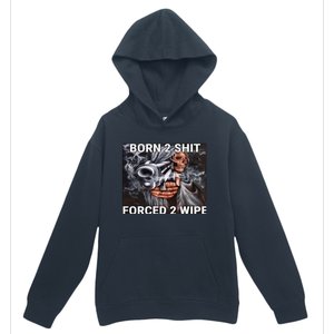 Born To Shit, Forced To Wipe Funny Meme Urban Pullover Hoodie