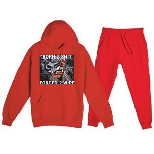 Born To Shit, Forced To Wipe Funny Meme Premium Hooded Sweatsuit Set