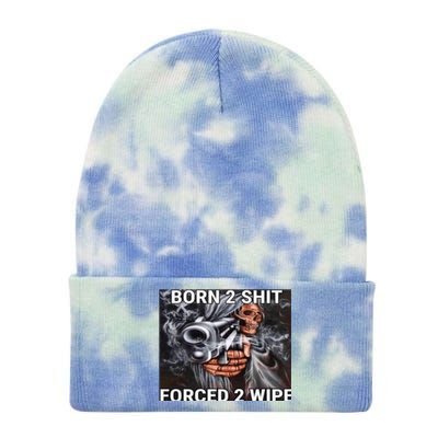 Born To Shit, Forced To Wipe Funny Meme Tie Dye 12in Knit Beanie