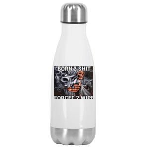 Born To Shit, Forced To Wipe Funny Meme Stainless Steel Insulated Water Bottle