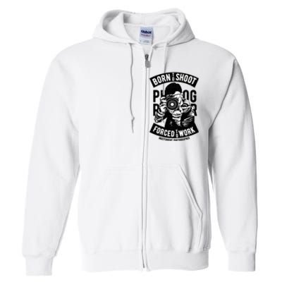 Born To Shoot Photographers Full Zip Hoodie