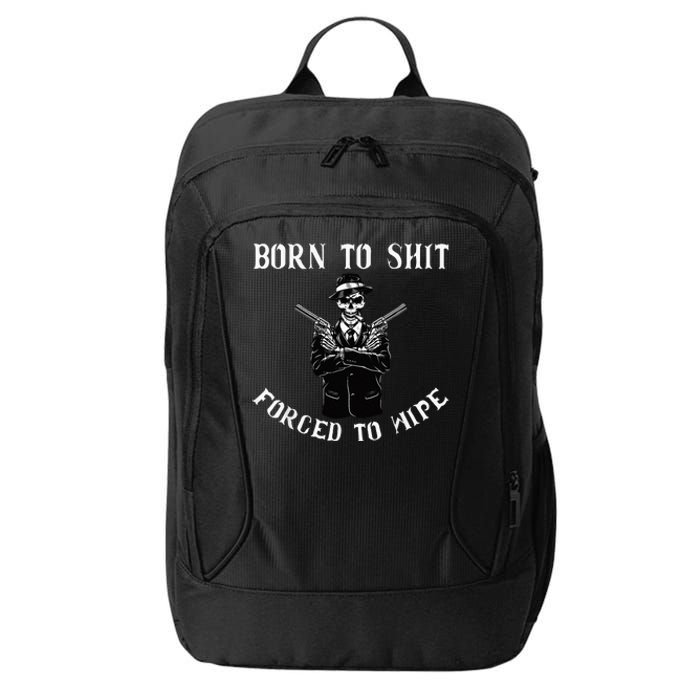 Born to shut forced to wipe City Backpack