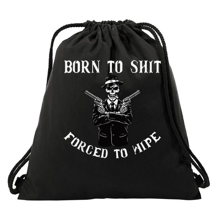 Born to shut forced to wipe Drawstring Bag