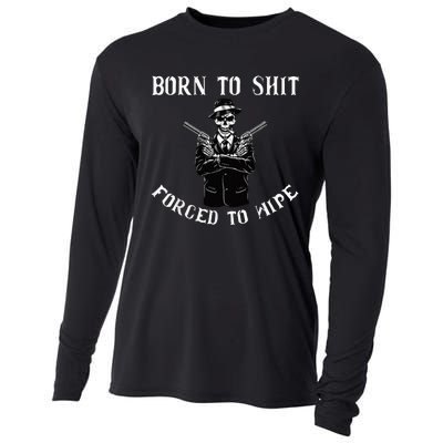 Born to shut forced to wipe Cooling Performance Long Sleeve Crew