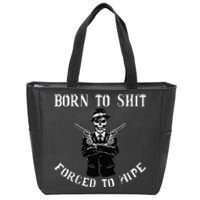 Born to shut forced to wipe Zip Tote Bag