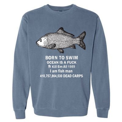Born To Swim Ocean Is A Fuck Kill Em All 1989 Garment-Dyed Sweatshirt
