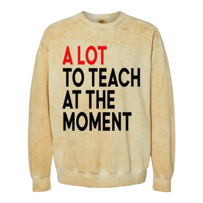 Back To School Retro Teachers A Lot To Teach At The Moment Colorblast Crewneck Sweatshirt