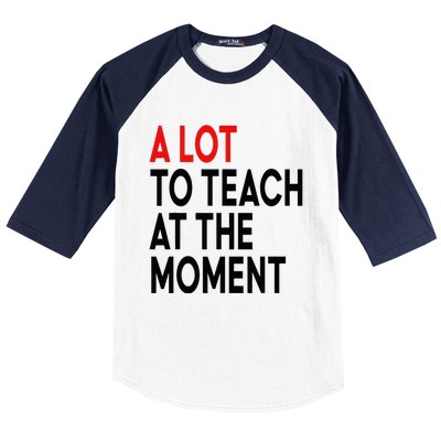 Back To School Retro Teachers A Lot To Teach At The Moment Baseball Sleeve Shirt