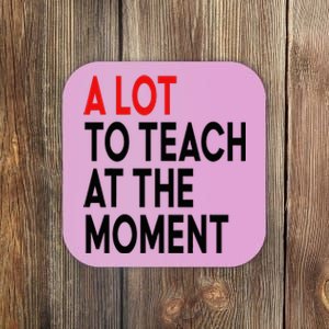 Back To School Retro Teachers A Lot To Teach At The Moment Coaster