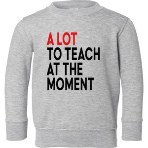 Back To School Retro Teachers A Lot To Teach At The Moment Toddler Sweatshirt