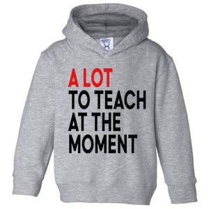 Back To School Retro Teachers A Lot To Teach At The Moment Toddler Hoodie