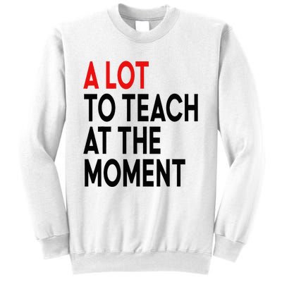 Back To School Retro Teachers A Lot To Teach At The Moment Sweatshirt