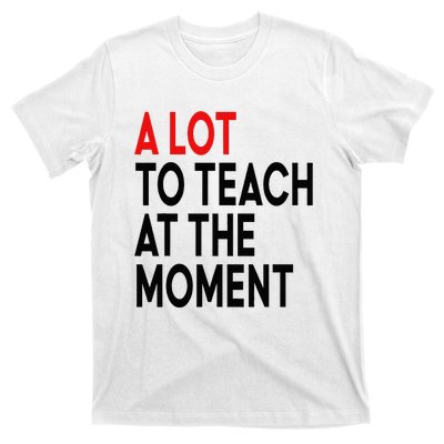 Back To School Retro Teachers A Lot To Teach At The Moment T-Shirt