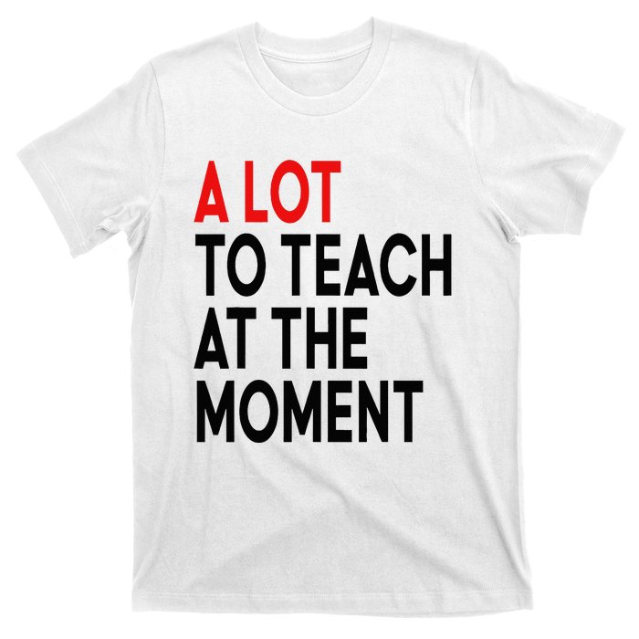 Back To School Retro Teachers A Lot To Teach At The Moment T-Shirt