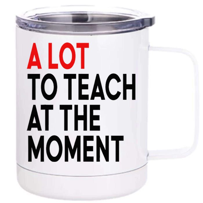 Back To School Retro Teachers A Lot To Teach At The Moment 12 oz Stainless Steel Tumbler Cup