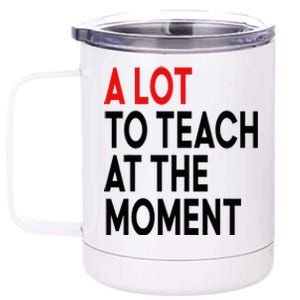 Back To School Retro Teachers A Lot To Teach At The Moment 12 oz Stainless Steel Tumbler Cup