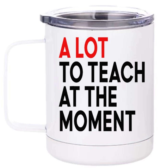 Back To School Retro Teachers A Lot To Teach At The Moment 12 oz Stainless Steel Tumbler Cup