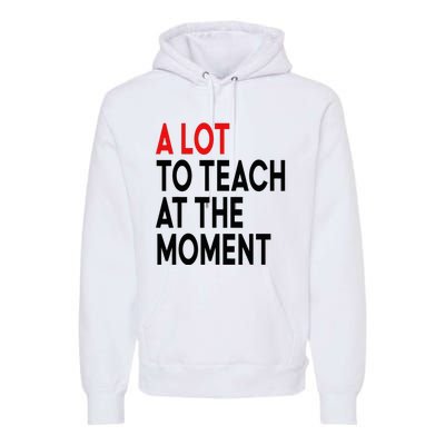 Back To School Retro Teachers A Lot To Teach At The Moment Premium Hoodie