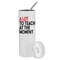 Back To School Retro Teachers A Lot To Teach At The Moment Stainless Steel Tumbler