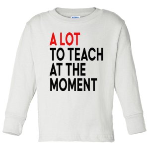 Back To School Retro Teachers A Lot To Teach At The Moment Toddler Long Sleeve Shirt