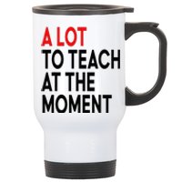 Back To School Retro Teachers A Lot To Teach At The Moment Stainless Steel Travel Mug