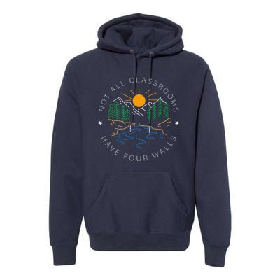 Back To School Not All Classrooms Have Four Walls Nature Premium Hoodie