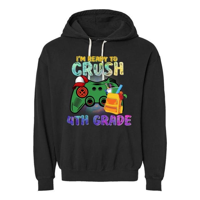 Back To School I'm Ready To Crush 4th Grade Gamer First Day Of School Garment-Dyed Fleece Hoodie