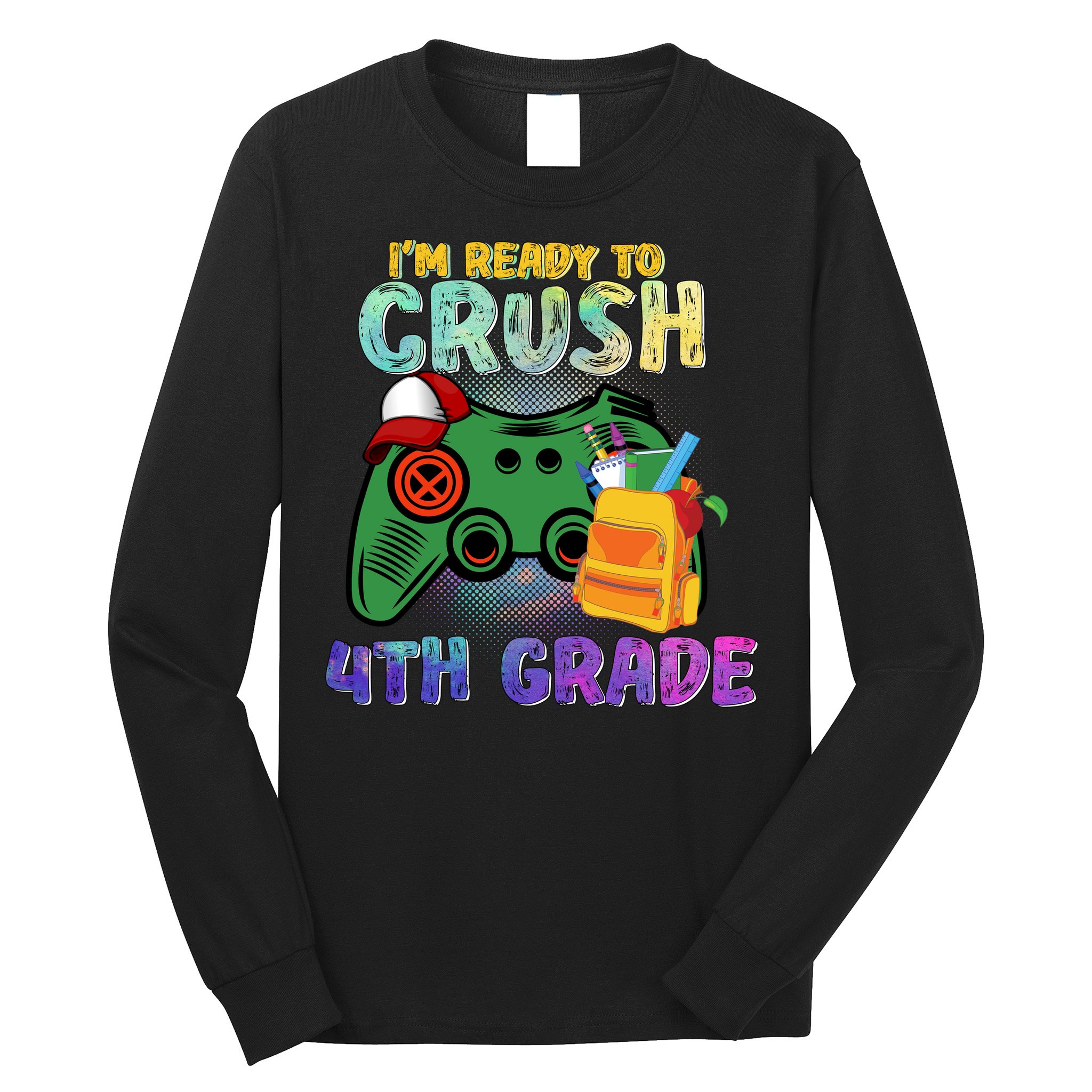 Back To School I'm Ready To Crush 4th Grade Gamer First Day Of School Long Sleeve Shirt
