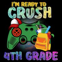 Back To School I'm Ready To Crush 4th Grade Gamer First Day Of School Impact Tech Backpack
