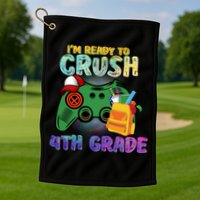 Back To School I'm Ready To Crush 4th Grade Gamer First Day Of School Golf Towel