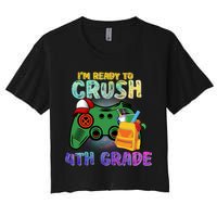 Back To School I'm Ready To Crush 4th Grade Gamer First Day Of School Women's Crop Top Tee