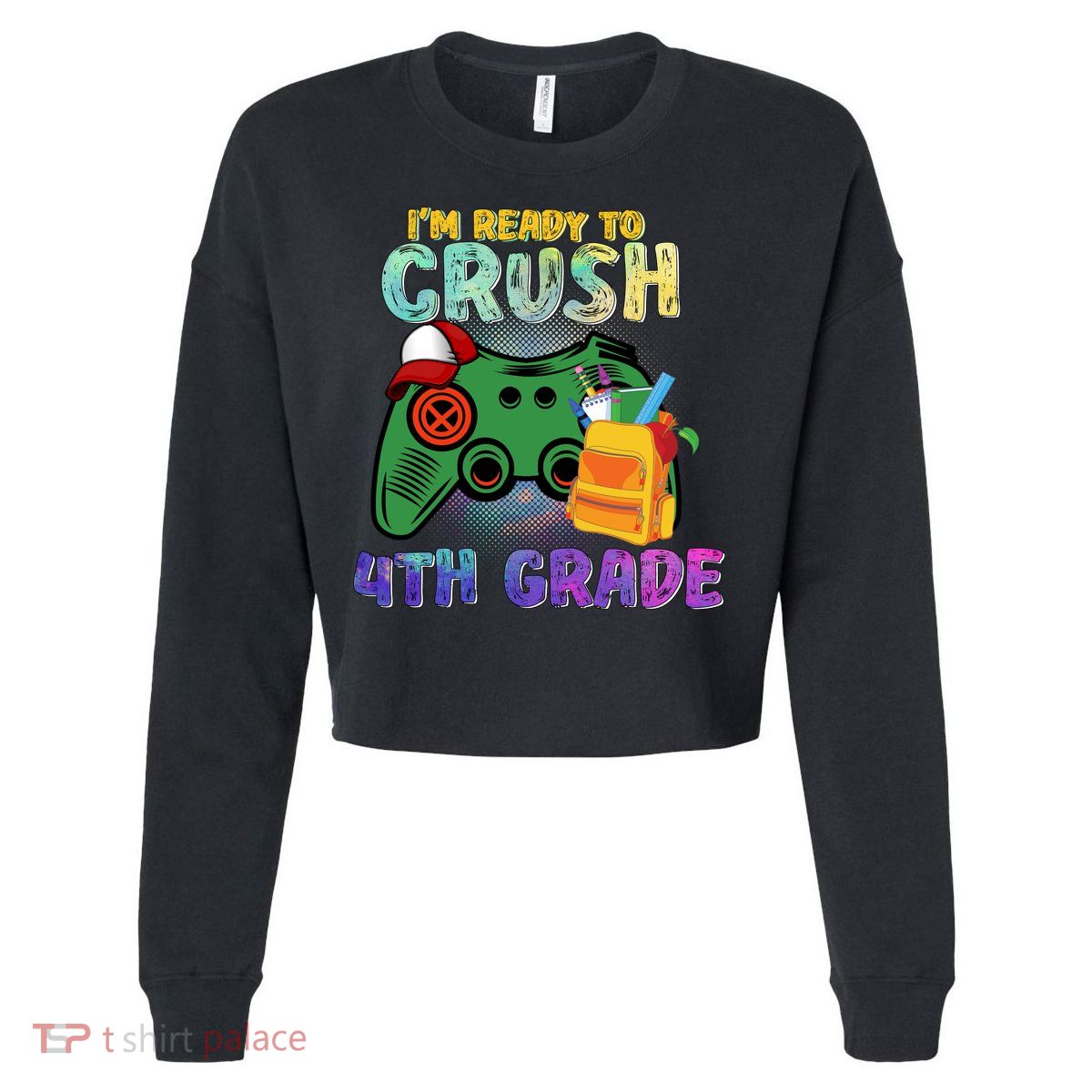 Back To School I'm Ready To Crush 4th Grade Gamer First Day Of School Cropped Pullover Crew