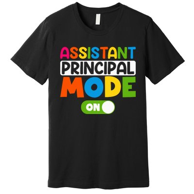 Back To School Assistant Principal Mode On Premium T-Shirt