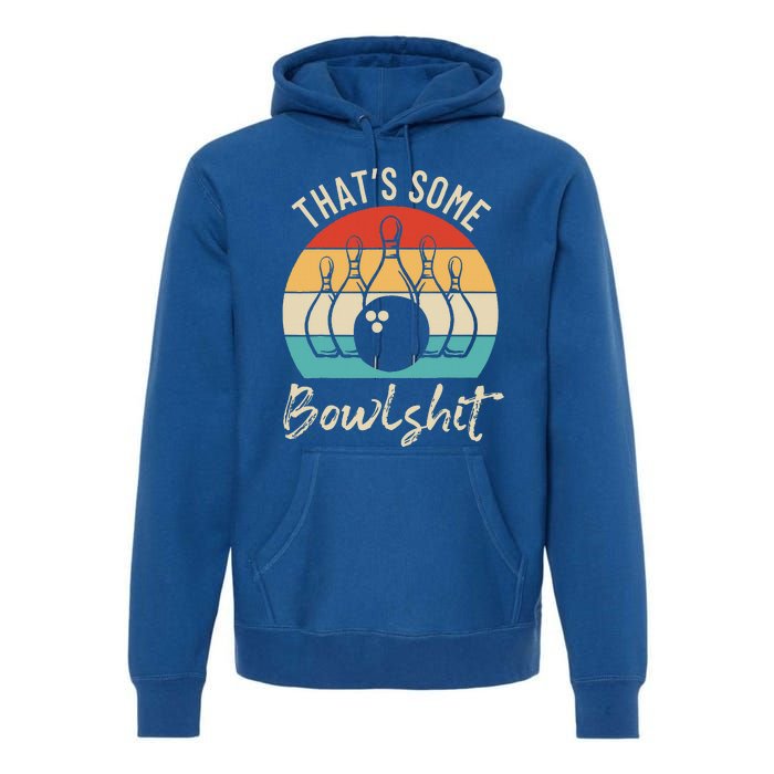 Bowling That's Some Bowlshit Retro Bowling Lovers Bowler Premium Hoodie